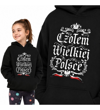 Bluza z kapturem dziecięca Patriotyczna CZOŁEM WIELKIEJ POLSCE